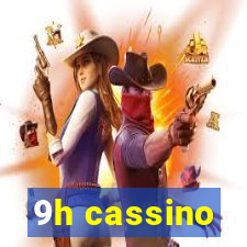 9h cassino